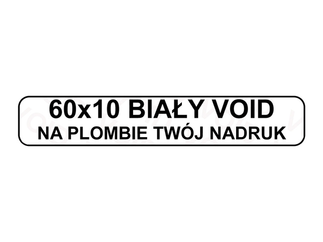 Plomby gwar stickery void biały 60x10 1000szt !! twój nadruk !