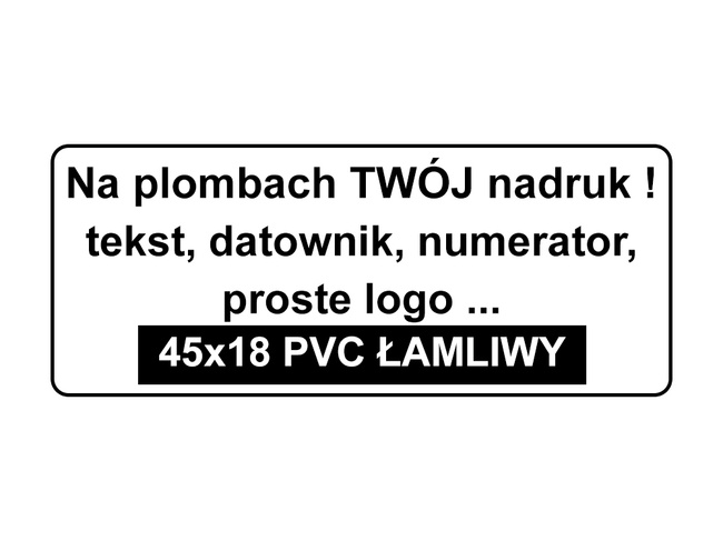 45x18mm plomby pvc łamliwy 500szt twój nadruk