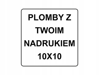 Plomby stickery rozwarstwiające 10x10 rzw 500 szt twój nadruk !