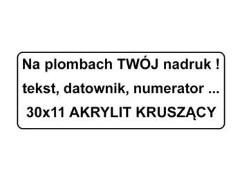 Plomby gwarancyjne 30x11 akrylit kruszące 250szt twój nadruk !